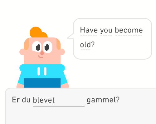 Screenshot aus Duolingo. Ein kleiner Cartoonjunge fragt auf Englisch: Have you become old? Darunter die dänische Übersetzung: Er du blevet gammel?
