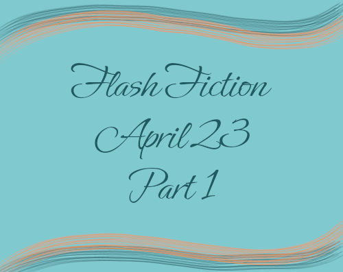 Flash Fiction Part 1