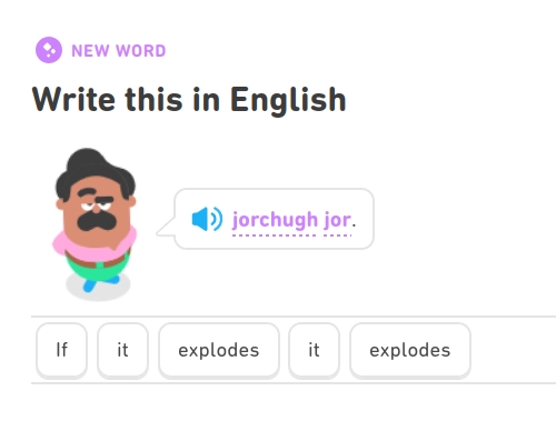 Screenshot von Duolingo. Eine Comicfigur sagt einen Satz auf Klingonisch. Darunter die übersetzung auf Englisch: If it explodes it explodes.
