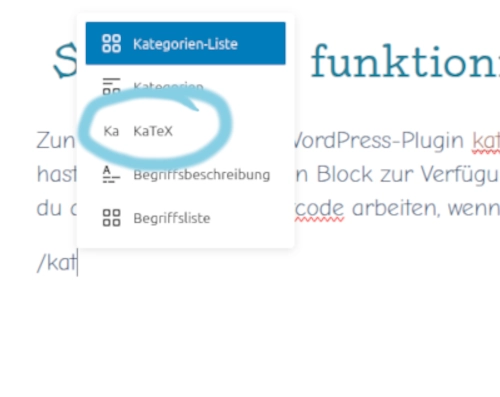 Screenshot aus dem WordPress-Editor. Das Menü zum Blockeinfügen zeigt die Option für den Block Katex, dieser ist extra eingeklringelt.
