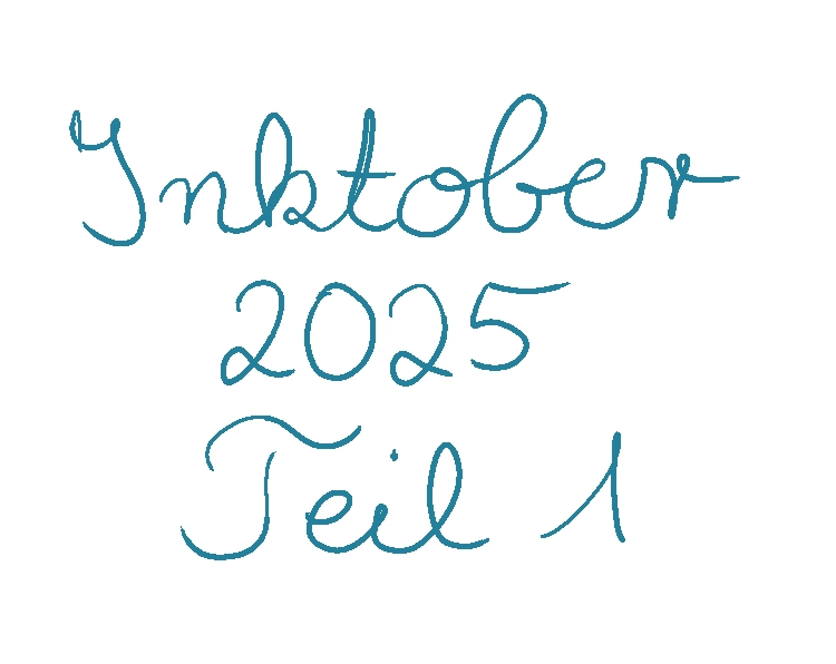 TExtkachel mit der handschriftlichen Aufschrift: Inktober 25 Teil 1