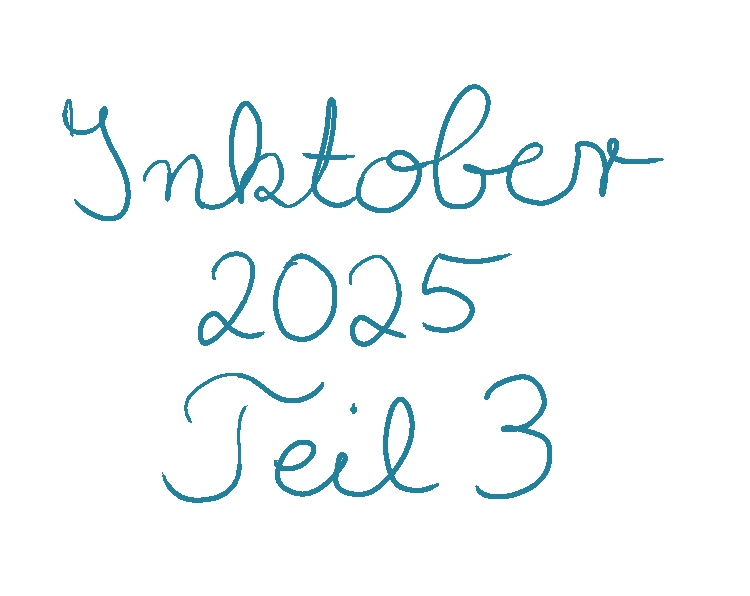Textkachel mit der handschriftlichen Aufschrift: Inktober 25 Teil 3