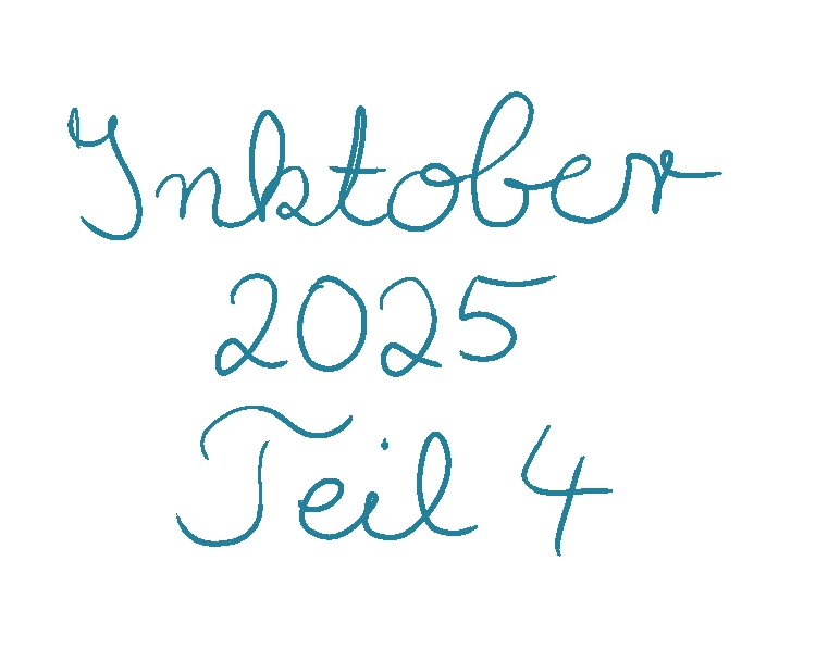 Inktober 25 Teil 4