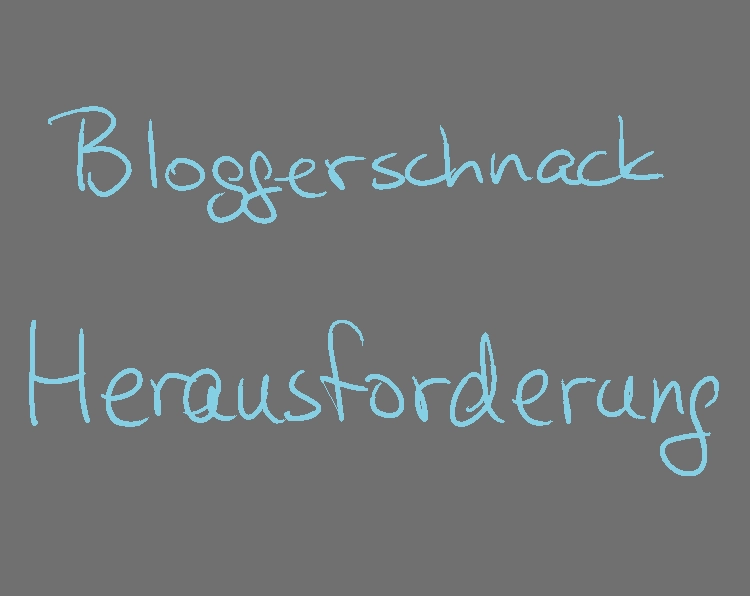 Graue Texkachel mit türkisem Text: Bloggerschnack Herausforderung