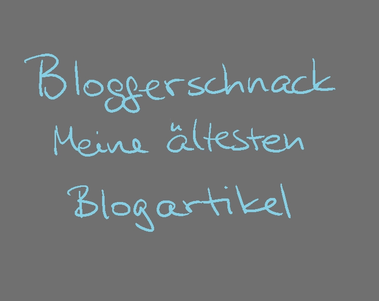 Kachel mit folgendem Text: BLoggerschnack Meine ältesten Artikel